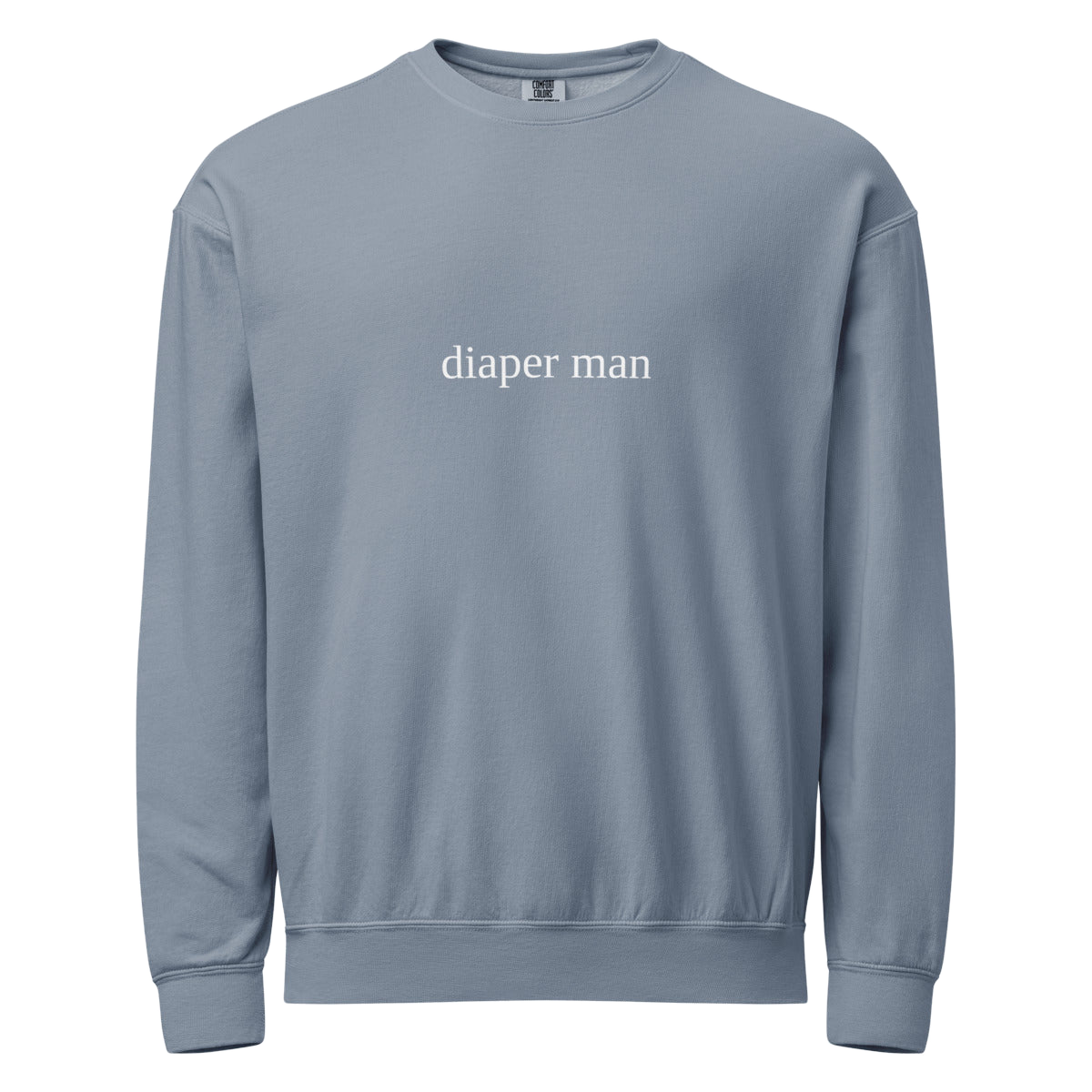 Diaper Man Bold Comfort Colors 1466 Crewneck Sweatshirt — Blue Jean with White embroidery